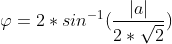 \varphi =2*sin^{-1}(\frac{\left | a \right |}{2*\sqrt{2}})