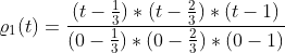 \varrho _{1}(t)=\frac{(t - \frac{1}{3})*(t - \frac{2}{3})*(t - 1)}{(0-\frac{1}{3})*(0-\frac{2}{3})*(0-1)}