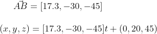 \vec{AB}=[17.3,-30,-45]\\ \\ (x,y,z)=[17.3,-30,-45]\*t+(0,20,45)