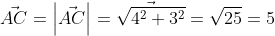 \vec{AC}=\left | \vec{AC} \right |=\vec{\sqrt{4^{2}+3^{2}}}=\sqrt{25}=5