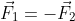 \vec{F}_{1}=-\vec{F}_{2}