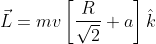 \vec{L}= mv\left [ \frac{R}{\sqrt{2}}+a \right ]\hat{k}