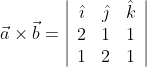 \vec{a} \times \vec{b}=\left|\begin{array}{ccc} \hat{\imath} & \hat{\jmath} & \hat{k} \\ 2 & 1 & 1 \\ 1 & 2 & 1 \end{array}\right|