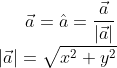 \vec{a}=\hat{a}=\frac{\vec{a}}{\left | \vec{a} \right |}\\ \left | \vec{a} \right |=\sqrt{x^{2}+y^{2}}