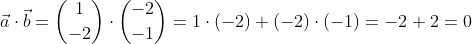 \vec{a}\cdot\vec{b}=\binom{1}{-2}\cdot\binom{-2}{-1}=1\cdot(-2)+(-2)\cdot(-1)=-2+2=0