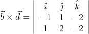 \vec{b} \times \vec{d}=\left|\begin{array}{ccc} \hat{\imath} & \hat{\jmath} & \hat{k} \\ -1 & 1 & -2 \\ 1 & 2 & -2 \end{array}\right|