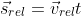 \dpi{120} \fn_cm \because s=vt\;\;\;\;\;\Rightarrow \vec{s}_{rel}=\vec{v}_{rel}t