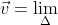 \fn_cm \vec{v}=\lim_{\Delta t \to 0} \frac{\Delta \vec{r}}{\Delta t}\;\;\;\;\;\Rightarrow \;\;\;\;\left [ \vec{v}=\frac{d\vec{r}}{dt} \right ]