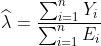 https://latex.codecogs.com/gif.latex?\widehat{\lambda}=\frac{\sum_{i=1}^n%20Y_i}{\sum_{i=1}^n%20E_i}