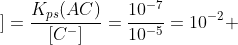 [A^+]=frac{K_{ps}(AC)}{[C^-]}=frac{10^{-7}}{10^{-5}}=10^{-2} ; mol/L