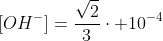 {[OH^-]}=frac{sqrt2}{3}cdot 10^{-4}