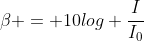 {eta} = 10log frac{I}{I_0}