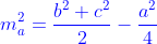 {\color{Blue} m_a^2=\frac{b^2+c^2}{2}-\frac{a^2}{4} }
