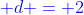 {color{Blue} d = 2}