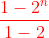 {\color{Red} \frac{1-2^{n}}{1-2}