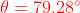 {\color{Red} \theta =79.28^{\circ}}