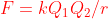 {color{Red} F=kQ_{1}Q_{2}/r}