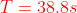 {color{Red} T=38.8s}