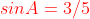 {\color{Red} sin A = 3/5}