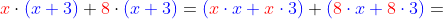 {\color{Red} x}\cdot {\color{Blue} (x+3)}+{\color{Red} 8}\cdot {\color{Blue} (x+3)}= {\color{Blue} ({\color{Red} x} \cdot x+{\color{Red} x} \cdot 3)}+ {\color{Blue} ({\color{Red} 8}\cdot x+{\color{Red} 8}\cdot 3)}=