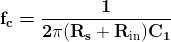 {\mathbf f}_{\mathbf c}\boldsymbol=\frac{\mathbf1}{\mathbf2\mathbf\pi\mathbf{\left({R_s+R_{\mathrm{in}}}\right)}{\mathbf C}_{\mathbf1}}