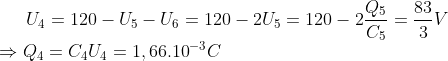 {{U}_{4}}=120-{{U}_{5}}-{{U}_{6}}=120-2{{U}_{5}}=120-2\frac{{{Q}_{5}}}{{{C}_{5}}}=\frac{83}{3}V \\\Rightarrow {{Q}_{4}}={{C}_{4}}{{U}_{4}}=1,{{66.10}^{-3}}C