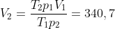 {{V}_{2}}=\frac{{{T}_{2}}{{p}_{1}}{{V}_{1}}}{{{T}_{1}}{{p}_{2}}}=340,7