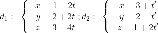 {{d}_{1}}:\text{ }\left\{ \begin{matrix} & x=1-2t \\ & y=2+2t \\ & z=3-4t \\ \end{align} \right. ; {{d}_{2}}:\text{ }\left\{ \begin{matrix} & x=3+t' \\ & y=2-t' \\ & z=1+2t' \\ \end{align} \right.