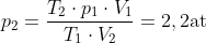 {{p}_{2}}=\frac{{{T}_{2}}\cdot {{p}_{1}}\cdot {{V}_{1}}}{{{T}_{1}}\cdot {{V}_{2}}}=2,2\text{at}