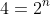 {4}={2^{n}}