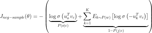 {J_{neg-sample}}(\theta)=-\left(\underbrace{\log \sigma\left(u_{o}^{T} v_{c}\right)}_{P(o|c)}+\underbrace{\sum_{k=1}^{K} E_{k \sim P(w)}\left[\log \sigma\left(-u_{k}^{T} v_{c}\right)\right]}_{1-P(j|c)}\right)