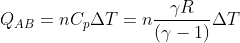 {Q_{AB}} = n{C_p}\Delta T = n\frac{{\gamma R}}{{\left( {\gamma - 1} \right)}}\Delta T
