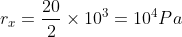 {r_x} = \frac{{20}}{2} \times {10^3} = {10^4}Pa