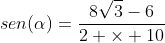 {sen(alpha)}=frac{8sqrt{3}-6}{2 	imes 10}