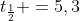 {t_{frac{1}{2}}} =5,3