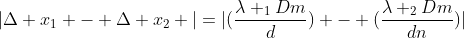 |Delta x_1 - Delta x_2 |=|(frac{lambda _1Dm}{d}) - (frac{lambda _2Dm}{dn})|