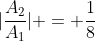 |frac{A_2}{A_1}| = frac{1}{8}