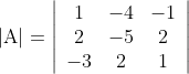 |\mathrm{A}|=\left|\begin{array}{ccc} 1 & -4 & -1 \\ 2 & -5 & 2 \\ -3 & 2 & 1 \end{array}\right|