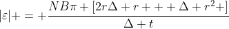 |varepsilon| = frac{NBpi [2rDelta r + Delta r^2 ]}{Delta t}