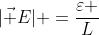 |vec E| =frac{varepsilon }{L}