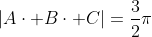 |Acdot Bcdot C|=frac{3}{2}pi