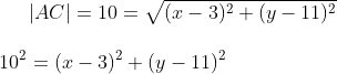 |AC|=10=\sqrt{(x-3)^2+(y-11)^2}\\ \\ 10^2=(x-3)^2+(y-11)^2