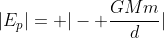 |E_{p}|= |- frac{GMm}{d}|