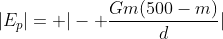 |E_{p}|= |- frac{Gm(500-m)}{d}|