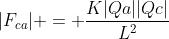 |F_{ca}| = frac{K|Qa||Qc|}{L^2}