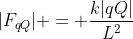 |F_{qQ}| = frac{k|qQ|}{L^2}