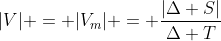 |V| = |V_{m}| = frac{|Delta S|}{Delta T}