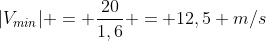 |V_{min}| = frac{20}{1,6} = 12,5 m/s