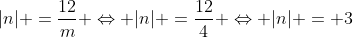 |n| =frac{12}{m} Leftrightarrow |n| =frac{12}{4} Leftrightarrow |n| = 3