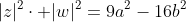 |z|^2cdot |w|^2=9a^2-16b^2